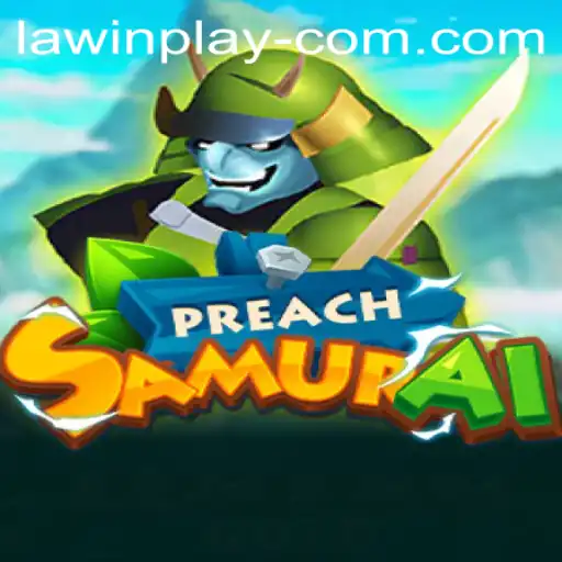 Dive into the World of PreachSamurai: Experience the Thrills of LAWIN PLAY