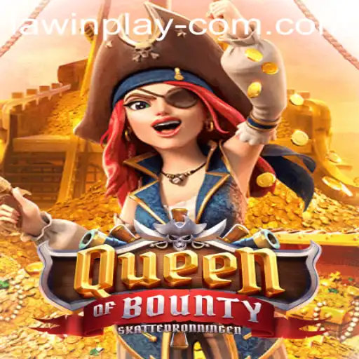 Dive into the Thrilling World of QueenofBounty with LAWIN PLAY: A Comprehensive Guide