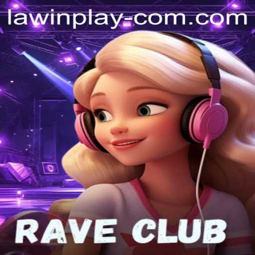 RaveClub: A Thrilling New Experience in the World of LAWIN PLAY