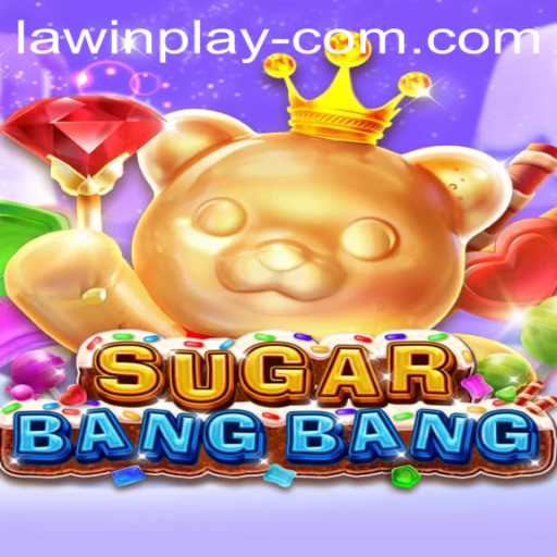 Unveiling the Thrills of SUGARBANGBANG: A Deep Dive into the LAWIN PLAY Experience